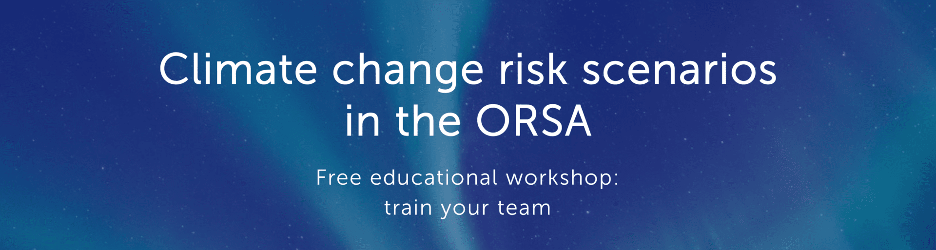 Climate change risk scenarios in the ORSA - free educational workshop by Finalyse